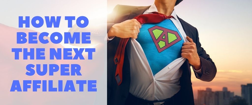 How to Become the Next Affiliate Superstar