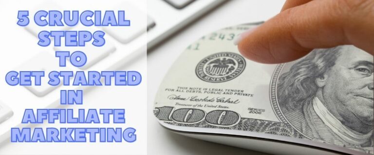 5 Crucial Steps to Get Started in Affiliate Marketing