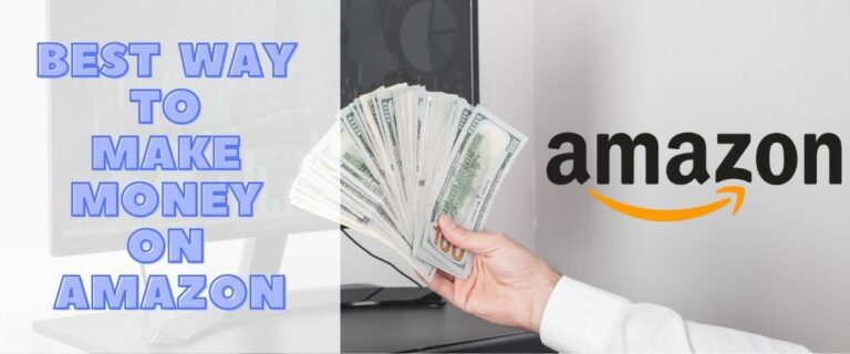 Best Way to Make Money on Amazon