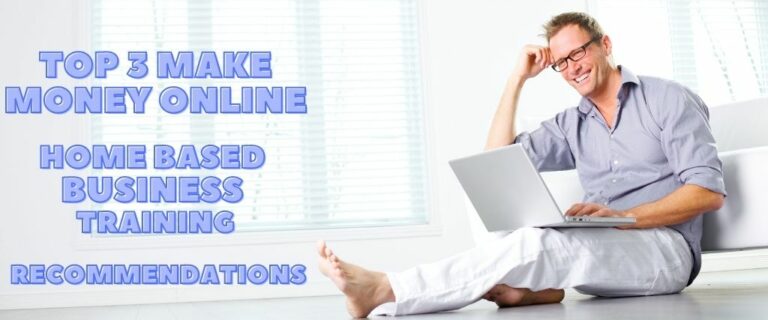 Top 3 Make Money Online Home Based Business Training Recommendations