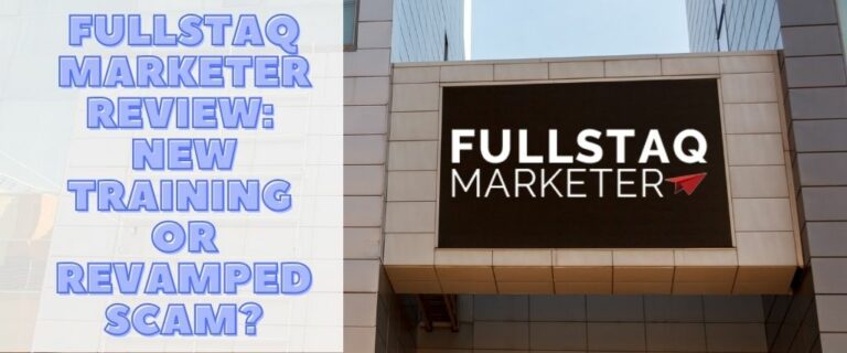 Fullstaq Marketer Review: New Training or Revamped Scam?