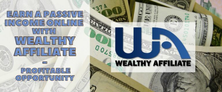 Earn a Passive Income Online with Wealthy Affiliate: Profitable Opportunity