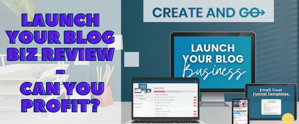 Create and Go - Launch Your Blog Biz Review