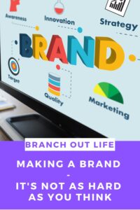 Making a Brand - It's Not as Hard as You Think