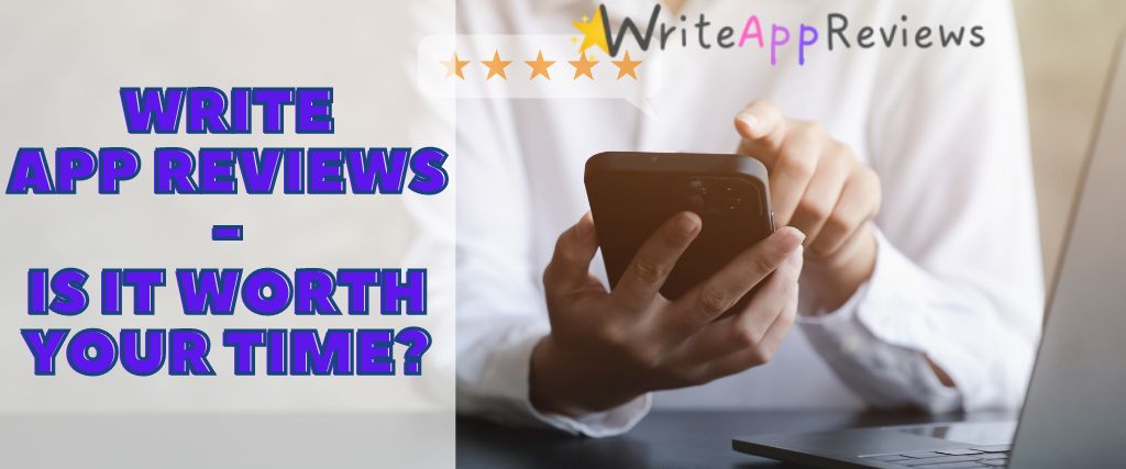 Write App Reviews - Is it Worth Your Time?
