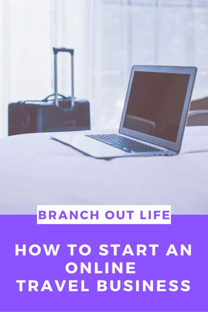 How To Start An Online Travel Business BRANCH OUT LIFE 